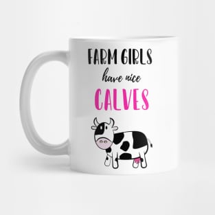 Farm Girls Have Nice Calves Mug